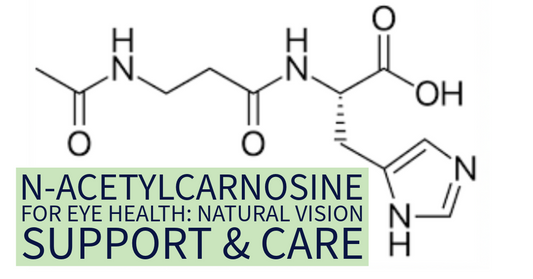 N-acetylcarnosine for Eye Health: Natural Vision Support & Care