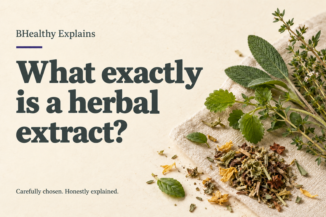BHealthy Explains — What exactly is a herbal extract?