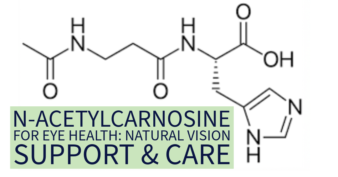 N-acetylcarnosine for Eye Health: Natural Vision Support & Care