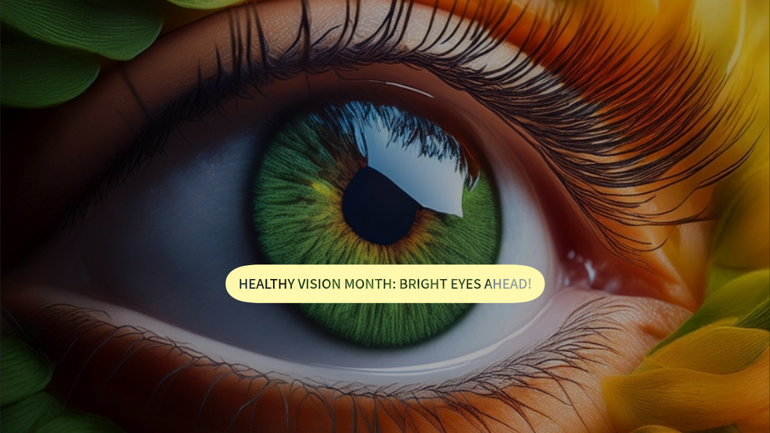 Healthy Vision Month: Natural Strategies for Bright Eyes & Better Sight